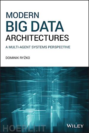 ryzko d - modern big data architectures – a multi–agent systems perspective