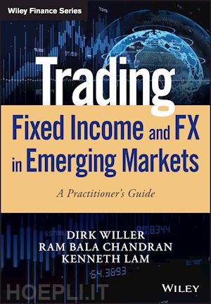 willer d - trading fixed income and fx in emerging markets – a practitioner's guide