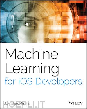 mishra a - machine learning for ios developers