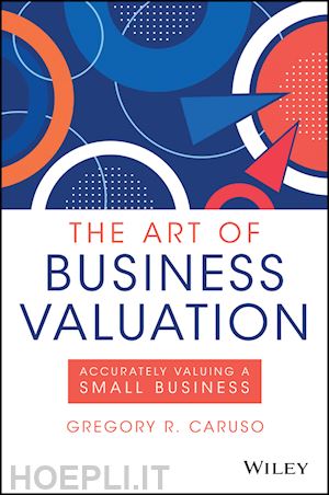 caruso gr - the art of business valuation – accurately valuing  a small business