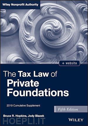 hopkins br - the tax law of private foundations, 5th edition + ws 2019 cumulative supplement