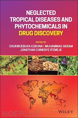 egbuna chukwuebuka (curatore); akram muhammad (curatore); ifemeje jonathan chinenye (curatore) - neglected tropical diseases and phytochemicals in drug discovery