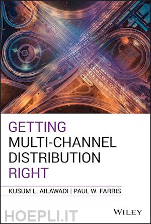 ailawadi kl - getting multi–channel distribution right