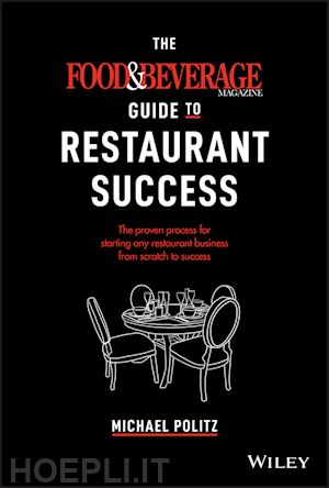 politz m - the food and beverage magazine guide to restaurant  success – the proven process for starting any restaurant business from scratch to success