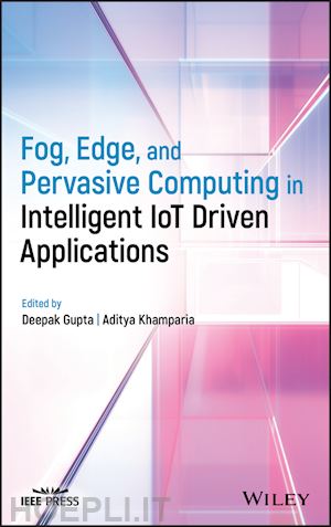 gupta d - fog, edge, and pervasive computing in intelligent iot driven applications