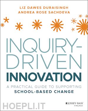 dawes duraising l - inquiry–driven innovation – a practical guide to suinquirpporting school–based change
