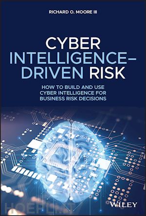 moore iii rom - cyber intelligence–driven risk – how to build and use cyber intelligence for business risk decisions