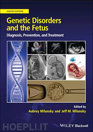 milunsky aubrey (curatore); milunsky jeff m. (curatore) - genetic disorders and the fetus