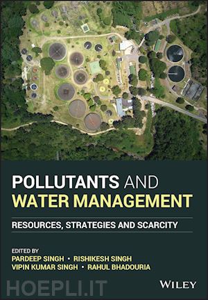 singh p - pollutants and water management – resources, strategies and scarcity