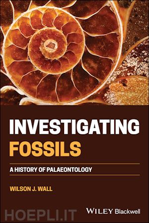 wall wj - investigating fossils – a history of palaeontology