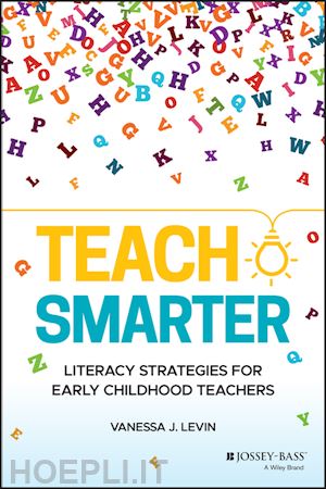 levin v - teach smarter – literacy strategies for early childhood teachers