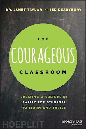 taylor j - the courageous classroom – creating a culture of safety for students to learn and thrive
