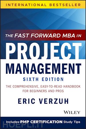 verzuh e - the fast forward mba in project management, sixth edition – the comprehensive, easy to read handbook for beginners and pros