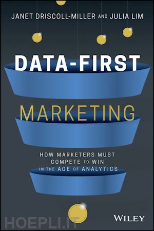 driscoll miller jd - data–first marketing – how to compete to win in the age of analytics