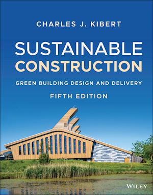 kibert c - sustainable construction – green building design and delivery, fifth edition