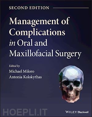 miloro michael (curatore); kolokythas antonia (curatore) - management of complications in oral and maxillofacial surgery