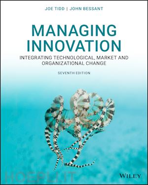 tidd j - managing innovation – integrating technological, market and organizational change, seventh edition