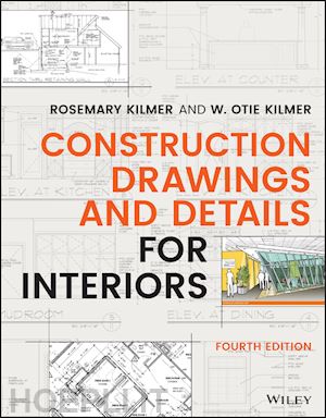 kilmer r - construction drawings and details for interiors, fourth edition