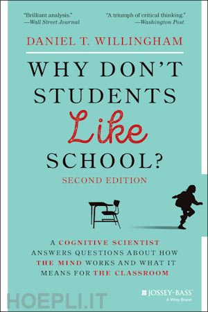 willingham dt - why don't students like school? a cognitive scient ist answers questions about how the mind works and what it means for the classroom, 2nd edition