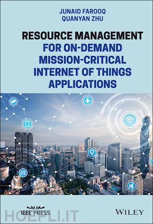 farooq junaid; zhu quanyan - resource management for on–demand mission–critical internet of things applications