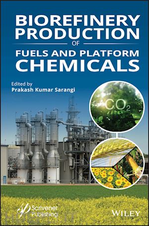 sarangi - biorefineries: production of fuels and platform ch emicals