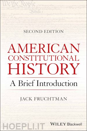 fruchtman j - american constitutional history – a brief introduction, second edition