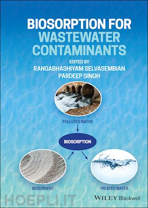 selvasembian rangabhashiyam (curatore); singh pardeep (curatore) - biosorption for wastewater contaminants