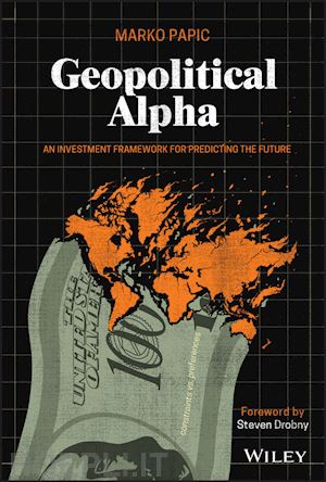 papic m - geopolitical alpha – an investment framework for predicting the future