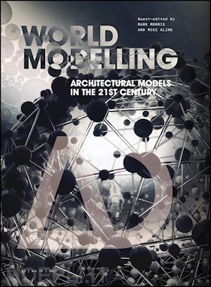 morris m - worldmodelling – architectural models in the 21st century