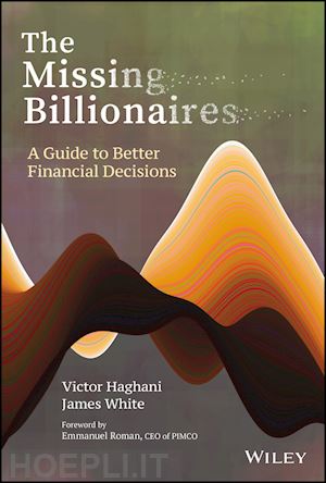 haghani v - the missing billionaires – a guide to better financial decisions