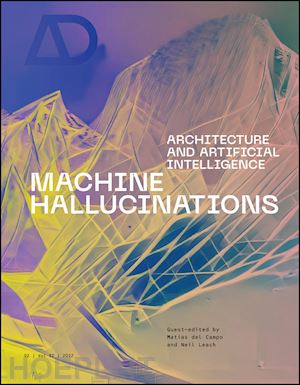 del campo m - machine hallucinations: architecture & artificial intelligence