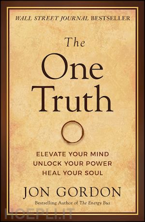 gordon j - the one truth: master your mindset to transform st ress, anxiety, and fear into clarity, courage, and  calm