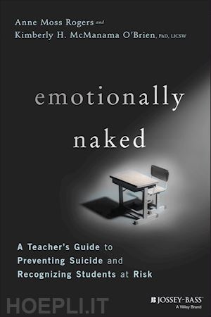 rogers am - emotionally naked – a teacher's guide to preventing suicide and recognizing students at risk