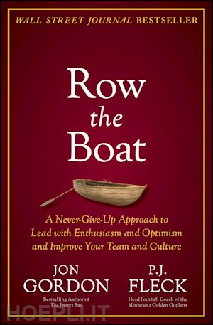 gordon j - row the boat – a true story with principles and lessons to transform your culture