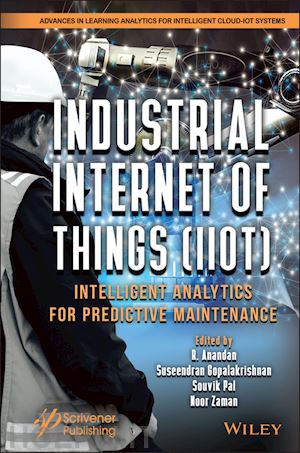 anandan r. (curatore); gopalakrishnan suseendran (curatore); pal souvik (curatore); zaman noor (curatore) - industrial internet of things (iiot)