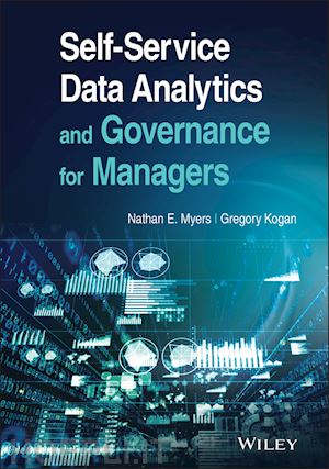 myers nathan e.; kogan gregory - self–service data analytics and governance for managers