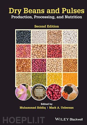 siddiq muhammad (curatore); uebersax mark a. (curatore) - dry beans and pulses production, processing, and nutrition