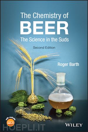 barth r - the chemistry of beer – the science in the suds, 2nd edition