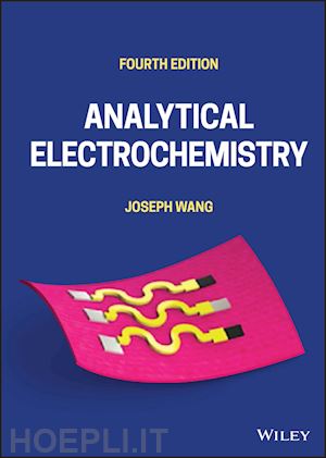 wang - analytical electrochemistry, fourth edition