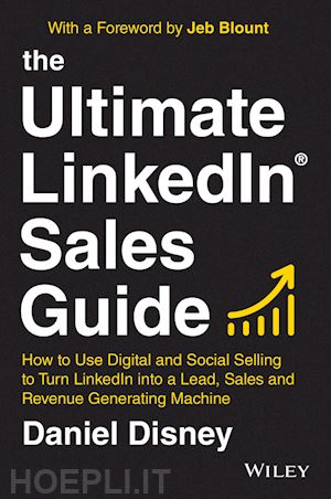 disney d - the ultimate linkedin sales guide – how to use digital and social selling to turn linkedin into a lead, sales and revenue generating machine