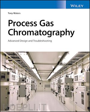 waters t - process gas chromatography – advanced design and troubleshooting