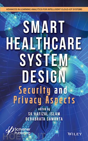 islam sk - smart healthcare system design – security and privacy aspects