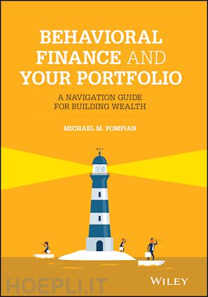 pompian mm - behavioral finance and your portfolio – a navigation guide for building wealth