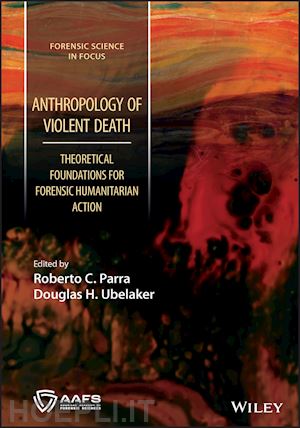 parra rc - anthropology of violent death – theoretical foundations for forensic humanitarian action