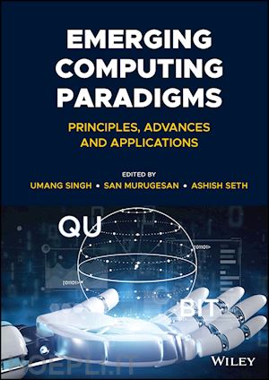 singh umang (curatore); murugesan san (curatore); seth ashish (curatore) - emerging computing paradigms