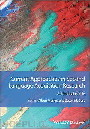 mackey alison (curatore); gass susan m. (curatore) - current approaches in second language acquisition research