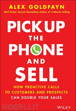 goldfayn alex - pick up the phone and sell