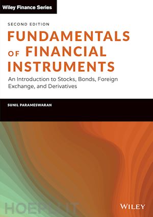 parameswaran sk - fundamentals of financial instruments, second edit ion: an introduction to stocks, bonds, foreign exc hange, and derivatives