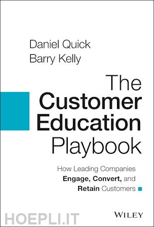 quick d - the customer education playbook: how leading compa nies engage, convert, and retain customers