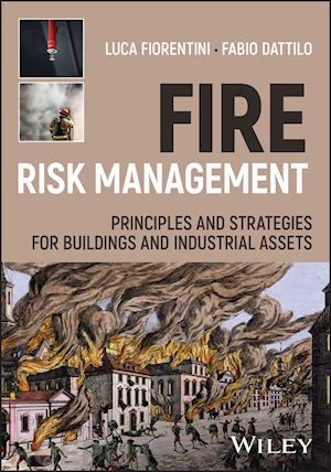 fiorentini l - fire risk management: principles and strategies fo r buildings and industrial assets